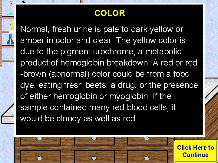 COLOR Urine Sample Normal, fresh urine is pale to dark yellow or amber in