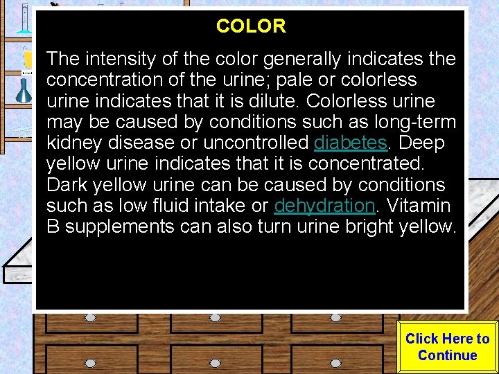 COLOR Urine Sample The intensity of the color generally indicates the concentration of the