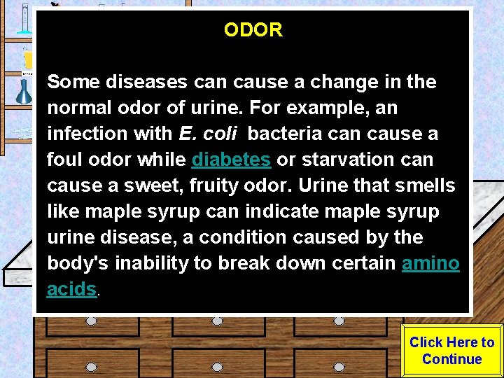 ODOR Urine Sample Some diseases can cause a change in the normal odor of