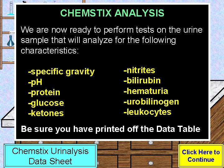 CHEMSTIX ANALYSIS Urine Sample We are now ready to perform tests on the urine