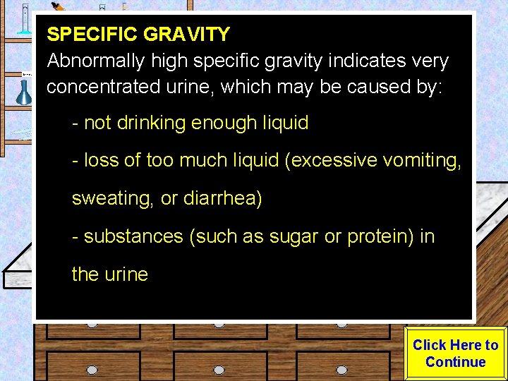 Urine Sample SPECIFIC GRAVITY Abnormally high specific gravity indicates very concentrated urine, which may