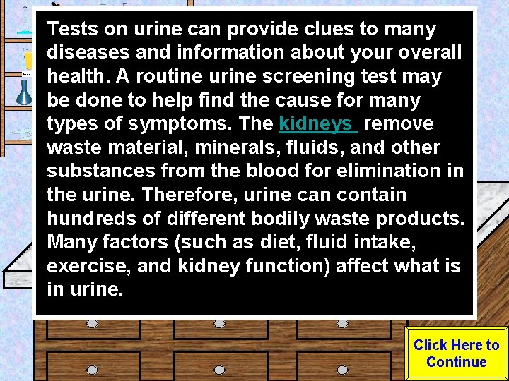 Urine Sample Tests on urine can provide URINALYSIS clues to LAB many Click onabout