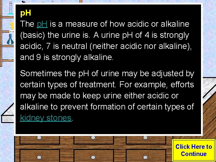 Urine Sample p. H The p. H is a measure of how acidic or