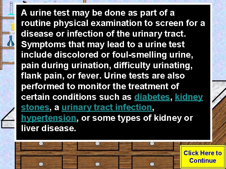 Urine Sample A urine test may be done as part of a routine physical