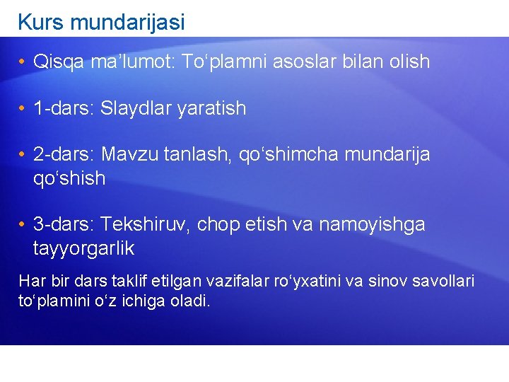 Kurs mundarijasi • Qisqa ma’lumot: To‘plamni asoslar bilan olish • 1 -dars: Slaydlar yaratish