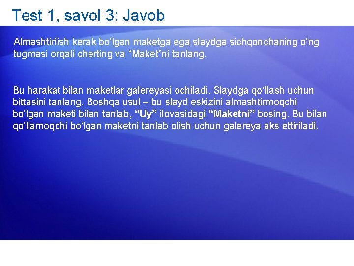 Test 1, savol 3: Javob Almashtiriish kerak bo‘lgan maketga ega slaydga sichqonchaning o‘ng tugmasi