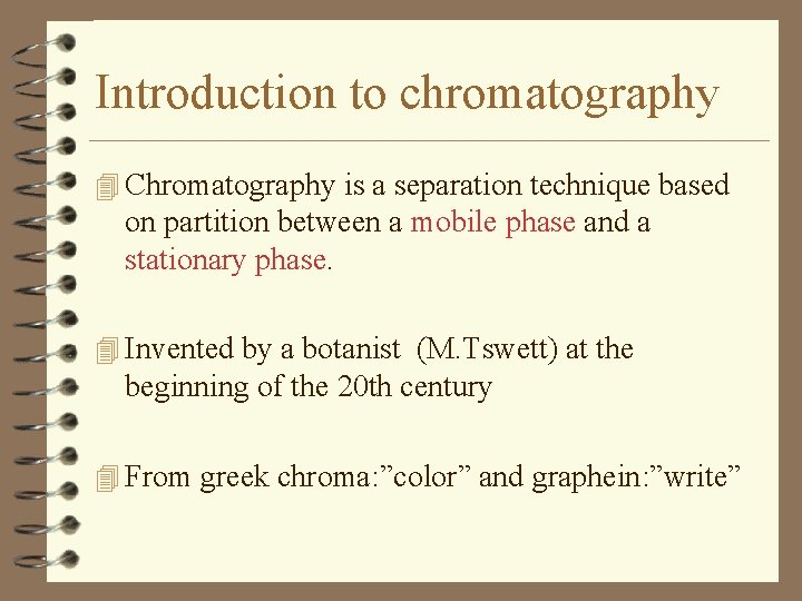 Introduction to chromatography 4 Chromatography is a separation technique based on partition between a