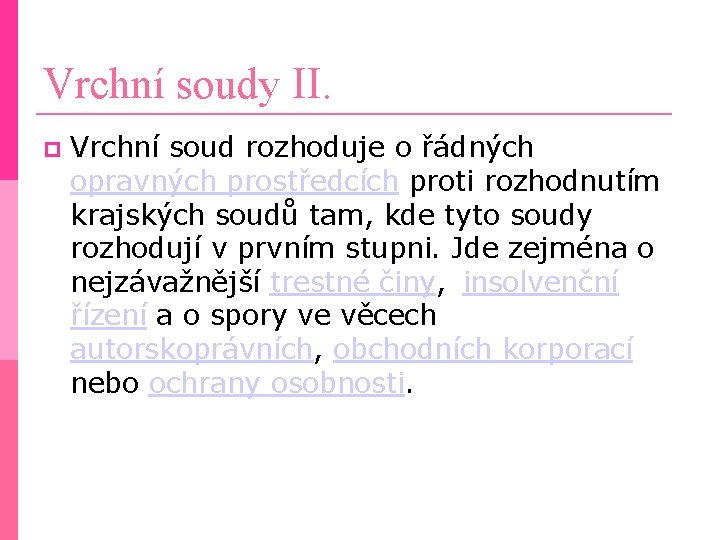 Vrchní soudy II. Vrchní soud rozhoduje o řádných opravných prostředcích proti rozhodnutím krajských soudů