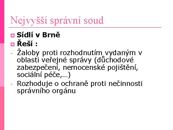 Nejvyšší správní soud Sídlí v Brně Řeší : - Žaloby proti rozhodnutím vydaným v