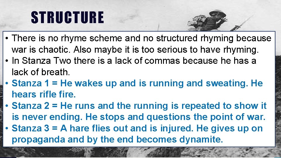 STRUCTURE • There is no rhyme scheme and no structured rhyming because war is