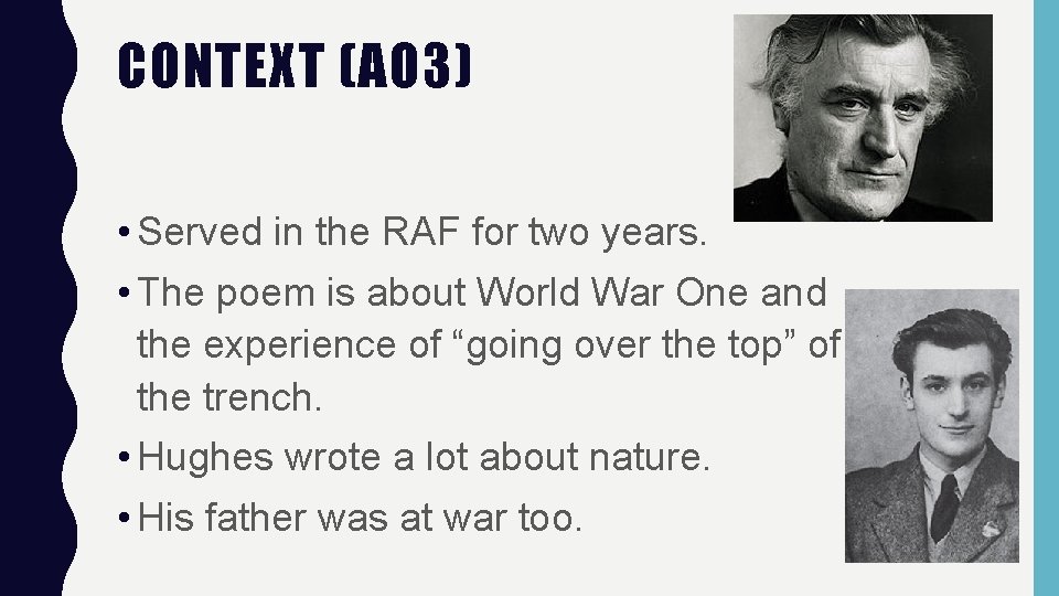 CONTEXT (AO 3) • Served in the RAF for two years. • The poem