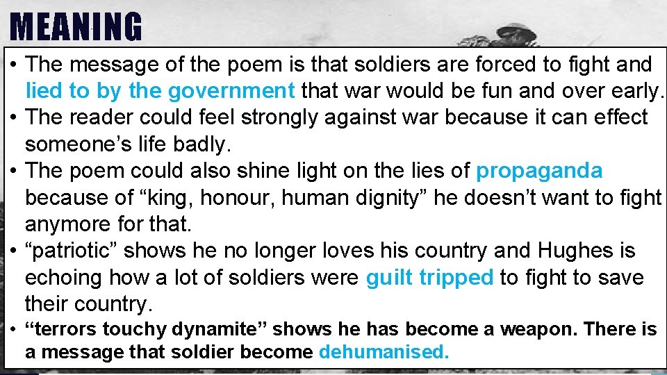 MEANING • The message of the poem is that soldiers are forced to fight