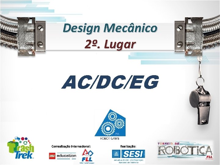Design Mecânico 2º. Lugar AC/DC/EG 