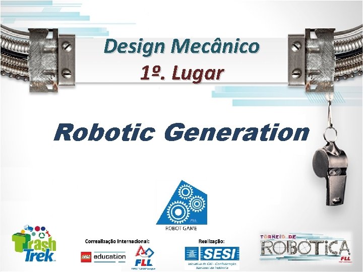 Design Mecânico 1º. Lugar Robotic Generation 