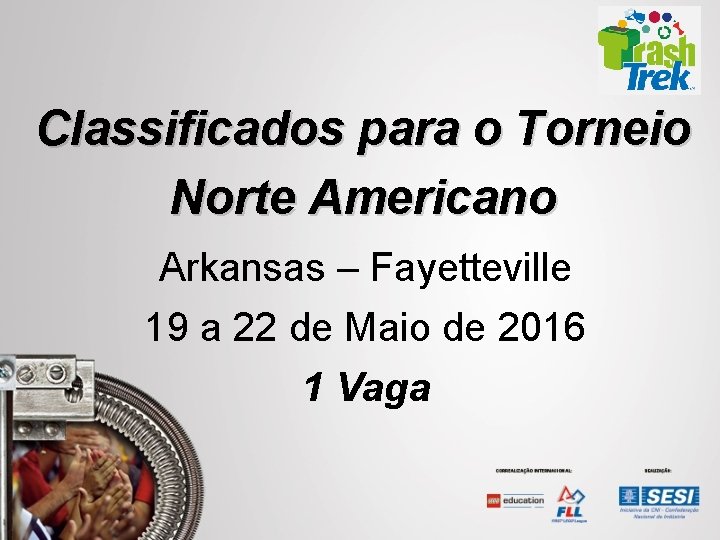Classificados para o Torneio Norte Americano Arkansas – Fayetteville 19 a 22 de Maio