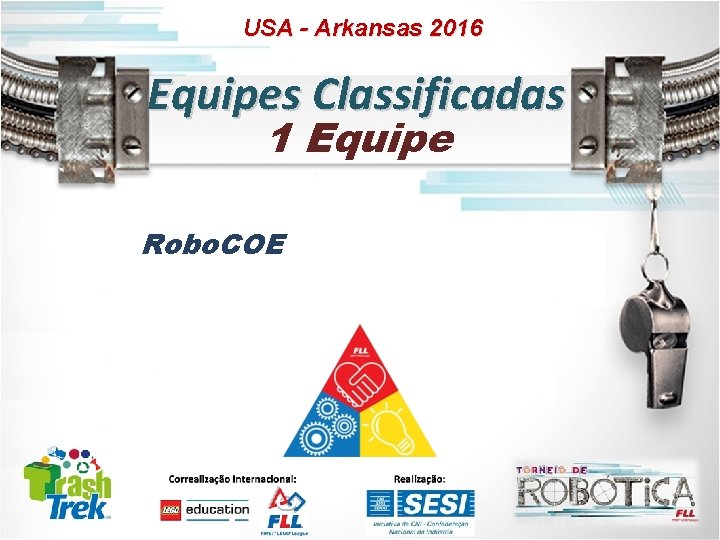 USA - Arkansas 2016 Equipes Classificadas 1 Equipe Robo. COE 