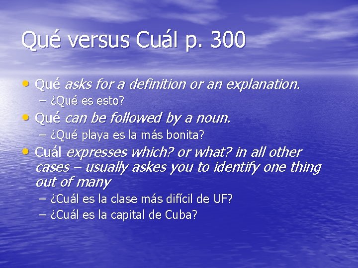 Qué versus Cuál p. 300 • Qué asks for a definition or an explanation.