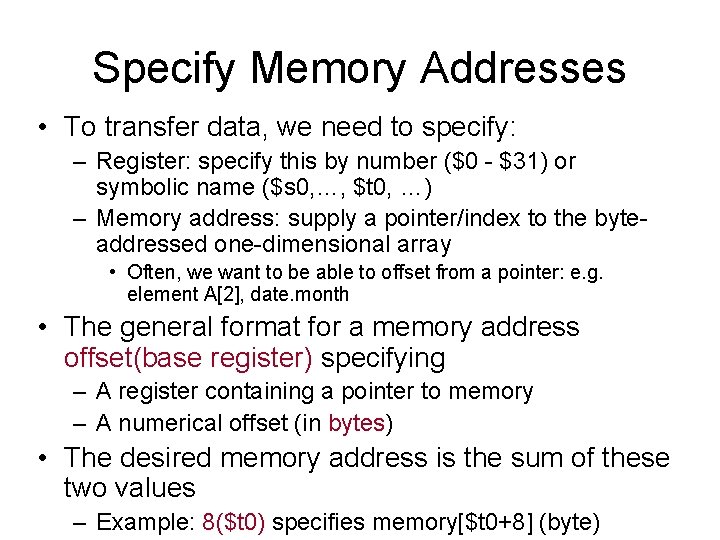 Specify Memory Addresses • To transfer data, we need to specify: – Register: specify
