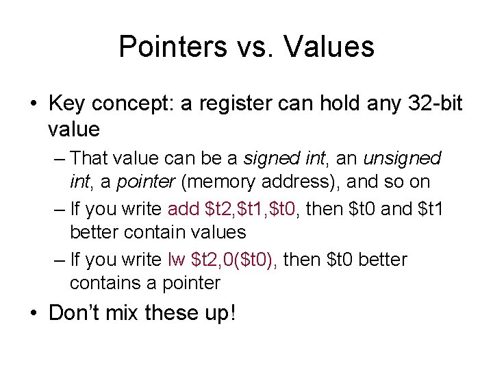 Pointers vs. Values • Key concept: a register can hold any 32 -bit value