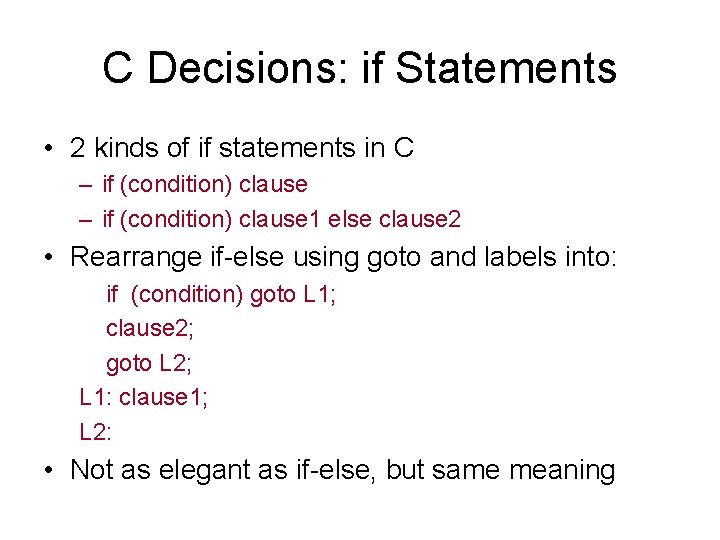 C Decisions: if Statements • 2 kinds of if statements in C – if