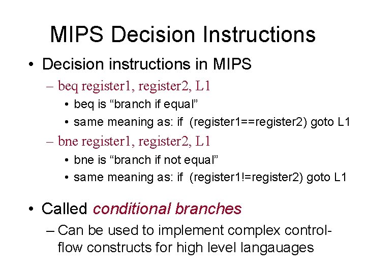 MIPS Decision Instructions • Decision instructions in MIPS – beq register 1, register 2,