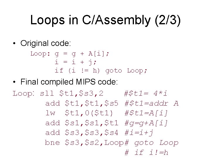Loops in C/Assembly (2/3) • Original code: Loop: g = g + A[i]; i