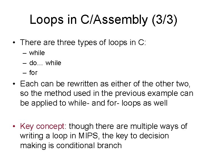 Loops in C/Assembly (3/3) • There are three types of loops in C: –