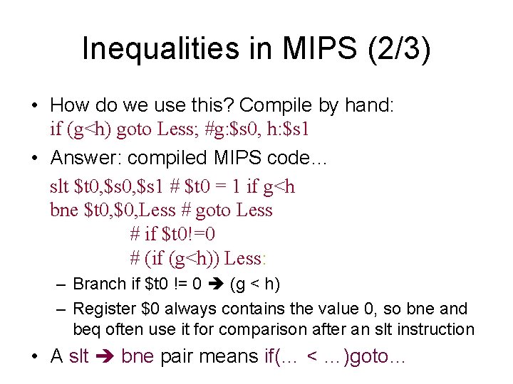 Inequalities in MIPS (2/3) • How do we use this? Compile by hand: if