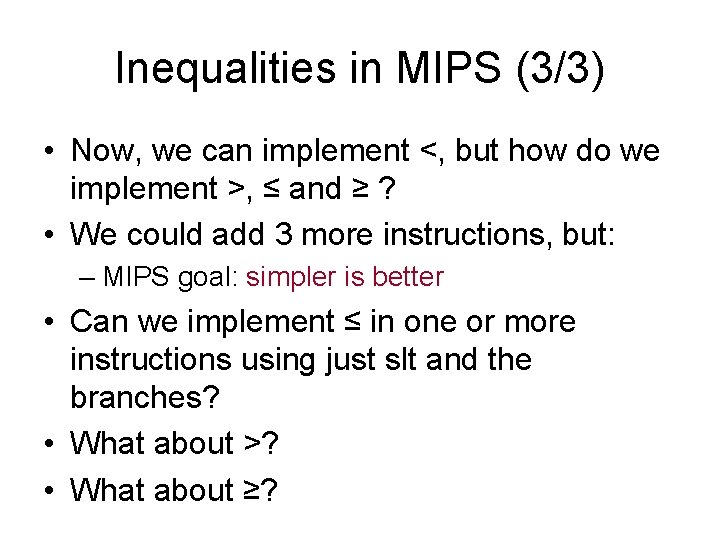 Inequalities in MIPS (3/3) • Now, we can implement <, but how do we