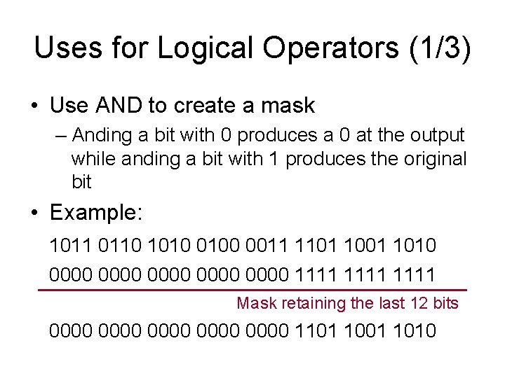 Uses for Logical Operators (1/3) • Use AND to create a mask – Anding