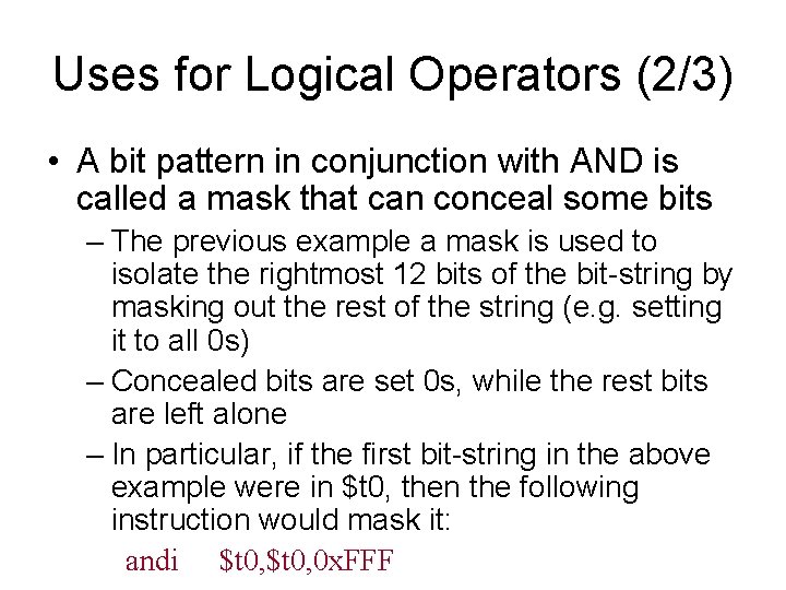 Uses for Logical Operators (2/3) • A bit pattern in conjunction with AND is