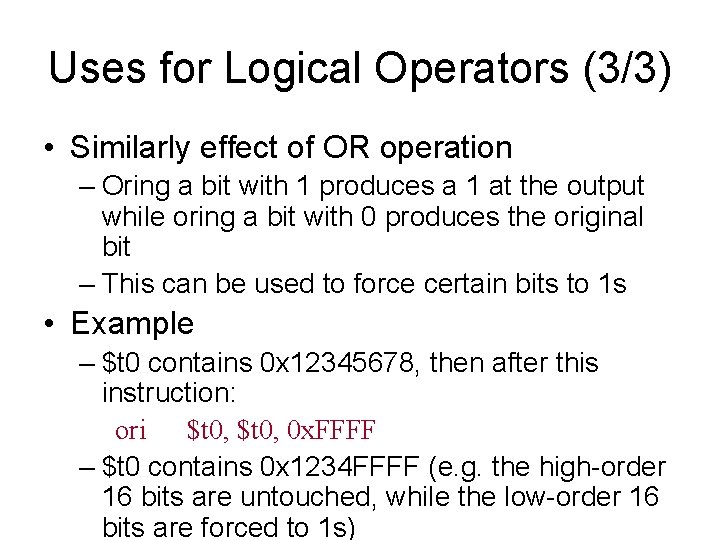 Uses for Logical Operators (3/3) • Similarly effect of OR operation – Oring a