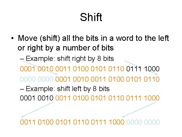 Shift • Move (shift) all the bits in a word to the left or