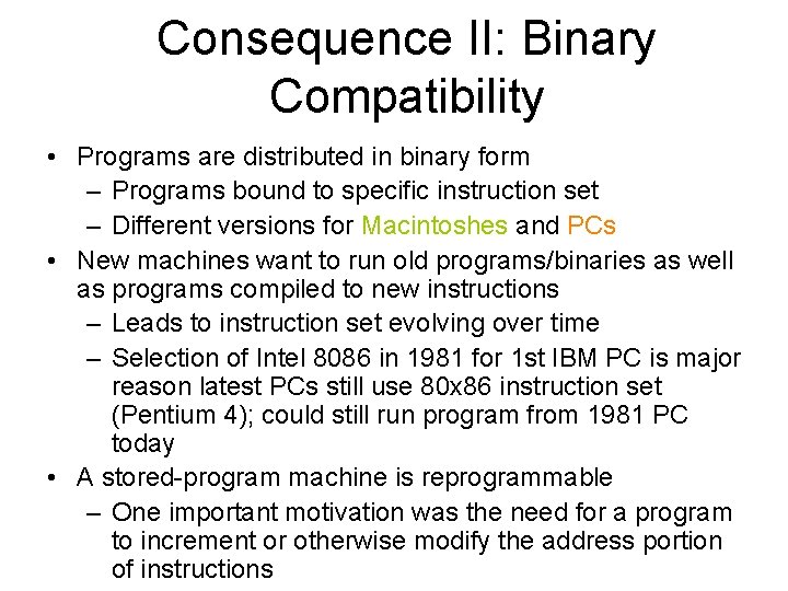 Consequence II: Binary Compatibility • Programs are distributed in binary form – Programs bound