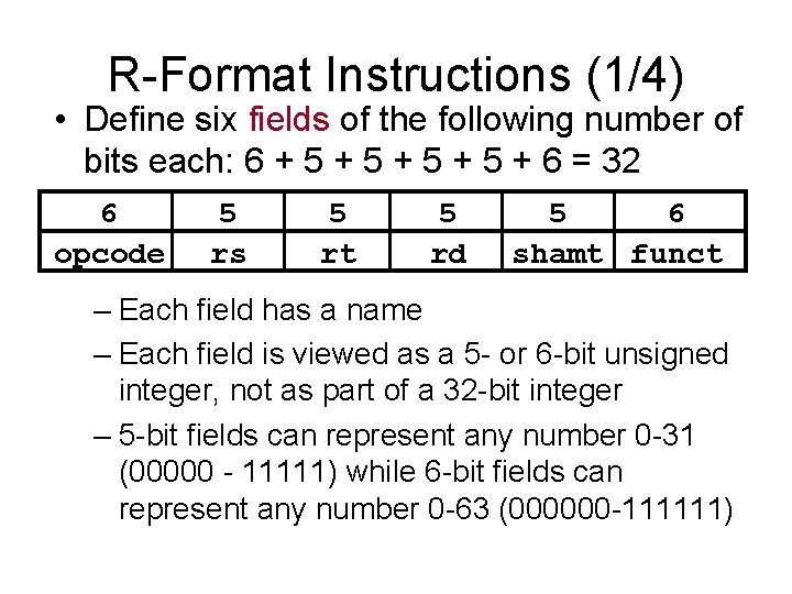 R-Format Instructions (1/4) • Define six fields of the following number of bits each: