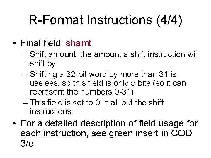 R-Format Instructions (4/4) • Final field: shamt – Shift amount: the amount a shift