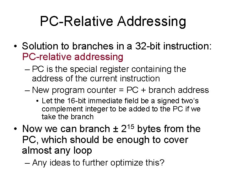 PC-Relative Addressing • Solution to branches in a 32 -bit instruction: PC-relative addressing –