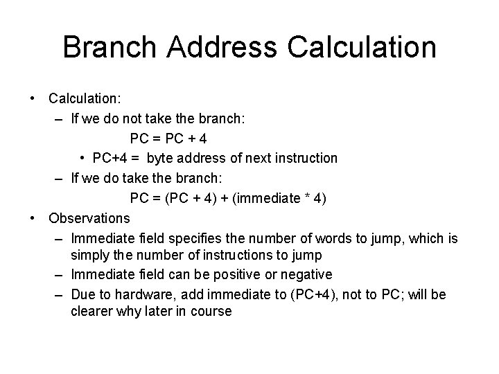 Branch Address Calculation • Calculation: – If we do not take the branch: PC