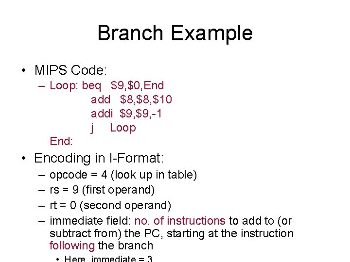 Branch Example • MIPS Code: – Loop: beq $9, $0, End add $8, $10