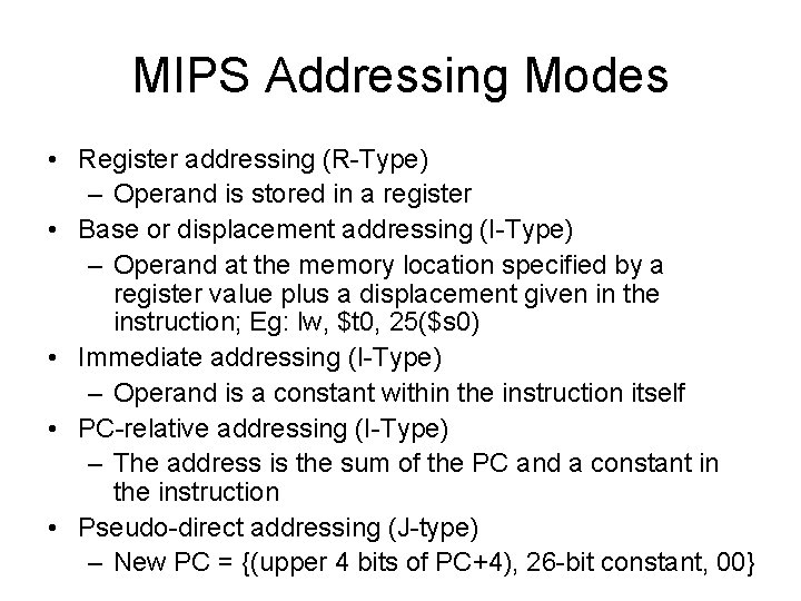 MIPS Addressing Modes • Register addressing (R-Type) – Operand is stored in a register