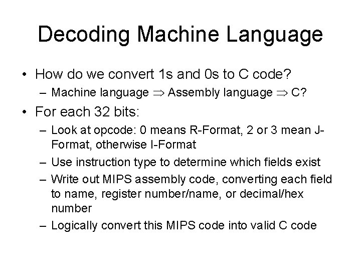 Decoding Machine Language • How do we convert 1 s and 0 s to