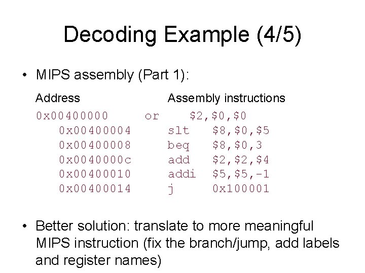 Decoding Example (4/5) • MIPS assembly (Part 1): Address 0 x 00400000 0 x