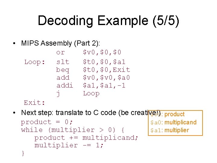 Decoding Example (5/5) • MIPS Assembly (Part 2): or $v 0, $0 Loop: slt