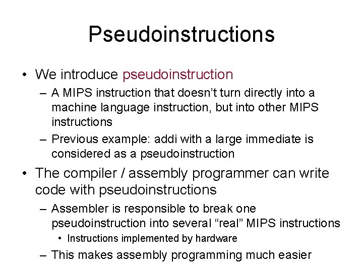 Pseudoinstructions • We introduce pseudoinstruction – A MIPS instruction that doesn’t turn directly into