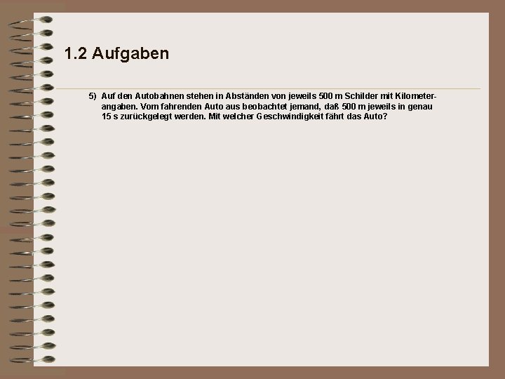 1. 2 Aufgaben 5) Auf den Autobahnen stehen in Abständen von jeweils 500 m