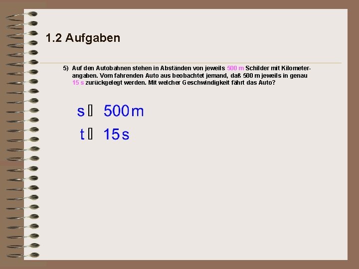 1. 2 Aufgaben 5) Auf den Autobahnen stehen in Abständen von jeweils 500 m