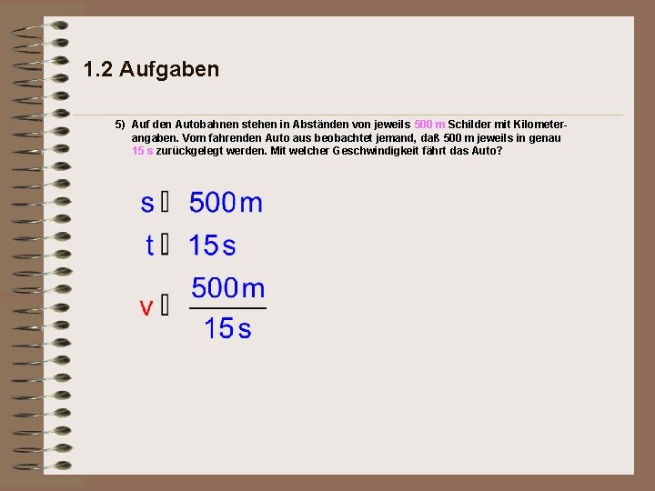 1. 2 Aufgaben 5) Auf den Autobahnen stehen in Abständen von jeweils 500 m