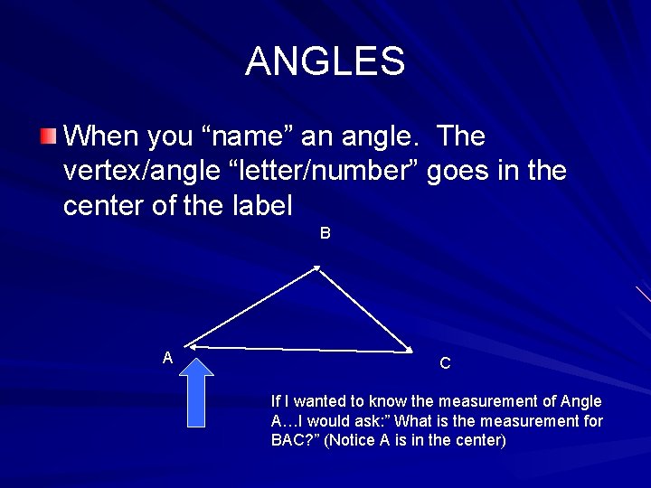 ANGLES When you “name” an angle. The vertex/angle “letter/number” goes in the center of