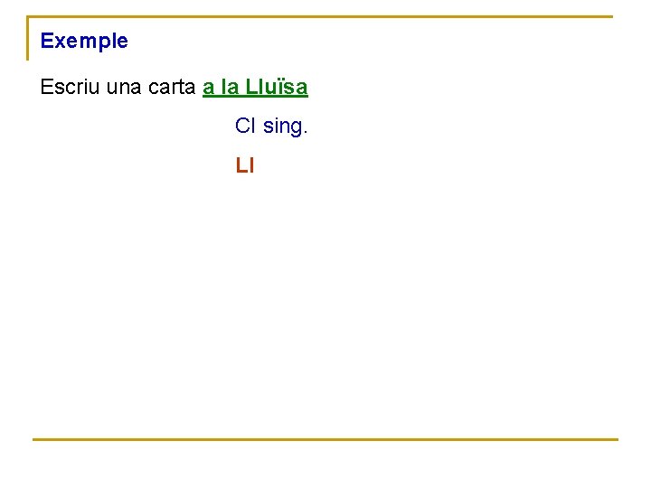 Exemple Escriu una carta a la Lluïsa CI sing. LI 