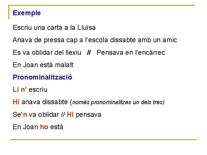 Exemple Escriu una carta a la Lluïsa Anava de pressa cap a l’escola dissabte